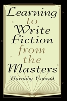 Learning to Write Fiction from the Masters 0452276578 Book Cover