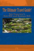 The Ultimate Travel Guide! San Francisco's Nob Hill and Russian Hill 1975711947 Book Cover