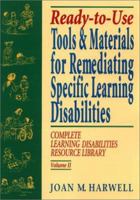 Ready To Use Tools & Materials for Remediating Specific Learning Disabilities (Complete Learning Disabilities Library, Vol. II) 087628280X Book Cover