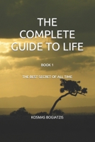 THE COMPLETE GUIDE TO LIFE: The Best Secret Of All Time B0CK3NH54C Book Cover