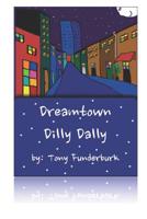 Dreamtown Dilly Dally 154418722X Book Cover