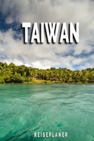 Taiwan - Reiseplaner: Urlaubsplaner für deine Reise | Checklisten | Kontaktdaten | Packliste | Platz für Fotos und Zeichnungen | 108 Seiten | 6" x 9" (ca. Din-A5) (German Edition) 1675106282 Book Cover