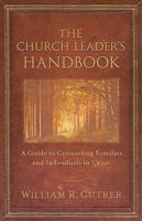 The Church Leader's Handbook: A Guide to Counseling Families and Individuals in Crisis 0825424291 Book Cover