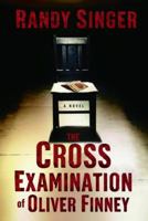 The Cross Examination of Oliver Finney 1400071666 Book Cover