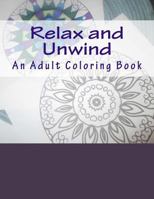 Relax and Unwind: An Adult Coloring Book 1979210551 Book Cover