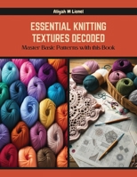 Essential Knitting Textures Decoded: Master Basic Patterns with this Book B0CR2FJT9H Book Cover