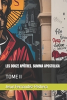 LES DOUZE APÔTRES. SUMMA APOSTOLICA: TOME II (CATENA AUREA: La chaîne de garde ininterrompue de Dieu jusqu’à aujourd’hui.) (French Edition) B0FNMFSTP9 Book Cover