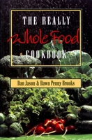 The Really Whole Food Cookbook 1550171178 Book Cover