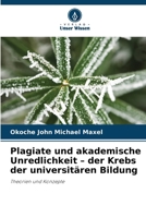 Plagiate und akademische Unredlichkeit - der Krebs der universitären Bildung (German Edition) 6208486688 Book Cover