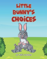 Little Bunny's Choices B09W4SQ92Q Book Cover