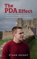 The PDA Effect: An Autistic Teenager's Guide to Demand Avoidance 1917514174 Book Cover