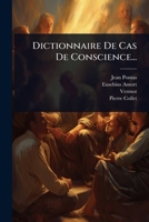 Dictionnaire De Cas De Conscience... (French Edition) 1024864197 Book Cover