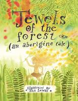 Jewels of the Forest (an Aborigine Tale) 1436330963 Book Cover