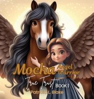 Mocha Angel Warrior: True Trust Book 1 199758798X Book Cover