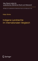 Indigene Landrechte Im Internationalen Vergleich: Eine Rechtsvergleichende Studie Der Anerkennung Indigener Landrechte in Kanada, Den Vereinigten Staaten Von Amerika, Neuseeland, Australien, Russland  3662487047 Book Cover