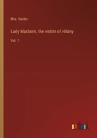 Lady MacLairn: The Victim of Villany : a Novel Volume 1 1359410279 Book Cover