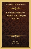 Baseball notes for coaches and players 1018534245 Book Cover