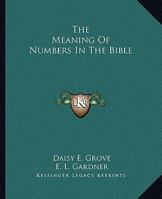 The Meaning Of Numbers In The Bible 1425358292 Book Cover