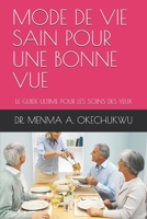 Mode de Vie Sain Pour Une Bonne Vue: Le Guide Ultime Pour Les Soins Des Yeux B08QBPT82D Book Cover