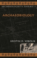Archaeobiology (Archaeologist's Toolkit) 0759100233 Book Cover