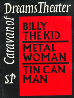 Caravan of Dreams Theater Vol. : Billy the Kid, Metal Woman, Tin Can Man 0907791026 Book Cover