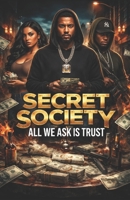 Secret Society: All We Ask Is Trust B0GYX9NQN6 Book Cover