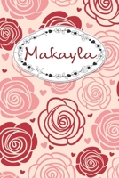 Makayla: Personalized Name Journal / 120 Pages / Dot Grid / Roses cover design / Perfect for journaling and writing notes. 167156023X Book Cover