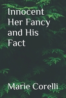 Innocent, Her Fancy and His Fact 1530556996 Book Cover