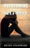 Overcoming the spirit of self-pity B096TL886T Book Cover