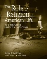 The Role of Religion in American Life: An Interpretive Historical Anthology 0757555446 Book Cover