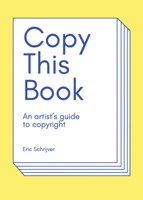 Copy This Book: An Artista's Guide to Copyright 9491677934 Book Cover