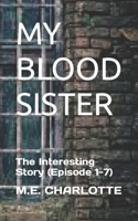 MY BLOOD SISTER: The Interesting Story B0BFV2CC7X Book Cover