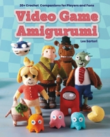 Gamer for Life: Video Game Amigurumi: 20+ Crochet Companions for Players and Fans B0FJYF7G49 Book Cover