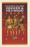 Dekker And Heywood: Professional Dramatists (English Dramatists) 033346236X Book Cover
