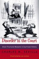 Disorder in the Court: Great Fractured Moments in Courtroom History 0393319288 Book Cover