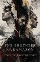 The Brothers Karamazov: A Family Epic of Faith, Doubt, Murder, and Moral Responsibility B0HKQ24V46 Book Cover