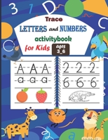 Trace Letters and Numbers Activitybook for kids ages 3_6: Alphabet and Numbers practice workbook for Preschoolers B08W4JRKYJ Book Cover