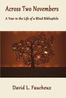 Across Two Novembers: A Year in the Life of a Blind Bibliophile 1546602674 Book Cover