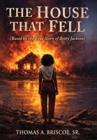 The House That Fell: Based on the True Story of Betty Jackson 1737184176 Book Cover