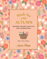 Made for You: Autumn: Seasonal Recipes for Gifts and Celebrations - Make, Wrap, Deliver 1911632817 Book Cover