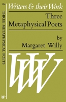 Three Metaphysical Poets (Writers and Their Work) 0582011345 Book Cover