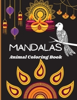 Mandala Animals Coloring Book: Amazing 70 Unique Mandala Animals/Coloring Book for Grown Ups with Stress Relieving Designs Animals 6069364910 Book Cover