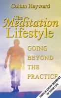 The Meditation Lifestyle: Going Beyond the Practice 1905398263 Book Cover