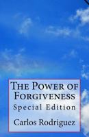 The Power of Forgiveness: Special Edition 1505701341 Book Cover