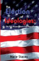 The Election of Ideologies: Do You Know Where You Stand? 1440100241 Book Cover