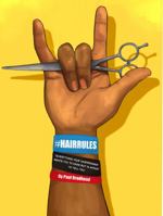Hair Rules: Everything Your Hairdresser Wants You to Know, but Is Afraid to Tell You 0578283247 Book Cover