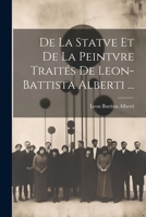 De La Statve Et De La Peintvre Traités De Leon-Battista Alberti ... 1021630004 Book Cover