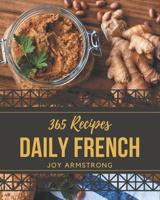 365 Daily French Recipes: A French Cookbook You Won't be Able to Put Down B08R689PSJ Book Cover