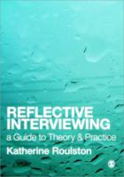 Reflective Interviewing: A Guide to Theory and Practice 1412948576 Book Cover