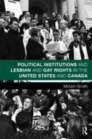 Political Institutions and Lesbian and Gay Rights in the United States and Canada (Routledge Studies in North American Politics) 0415806518 Book Cover